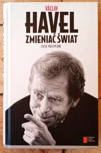 Vaclav Havel • Zmieniać świat. Eseje polityczne