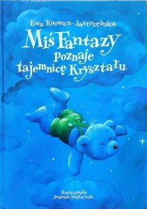 Ewa Karawan-Jastrzębska • Miś Fantazy poznaje tajemnicę kryształu 