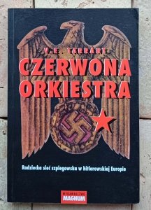 V. E. Tarrant • Czerwona Orkiestra. Radziecka sieć szpiegowska w hitlerowskiej Europie