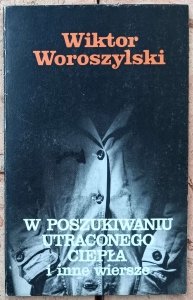 Wiktor Woroszylski • W poszukiwaniu utraconego ciepła i inne wiersze 