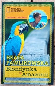Beata Pawlikowska • Blondynka w Amazonii
