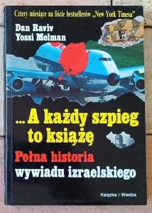 Dan Raviv, Yossi Melman • A każdy szpieg to książę. Pełna historia wywiadu izraelskiego [Mosad] 