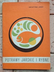 Krystyna Janik - Potrawy jarskie i rybne