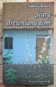 Andrzej Rekiel - Stary drewniany dom