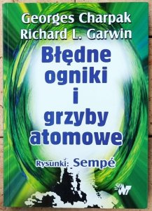 Georges Charpak, Richard L. Garwin • Błędne ogniki i grzyby atomowe