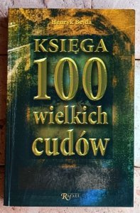 Henryk Bejda • Księga 100 wielkich cudów | objawienia i znaki wiary
