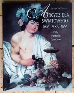 Sarah Carr Gomm • Arcydzieła światowego malarstwa. Mity. Postacie. Symbole