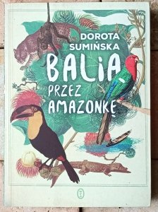 Dorota Sumińska • Balią przez Amazonkę