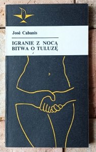 Jose Cabanis • Igranie z nocą. Bitwa o Tuluzę