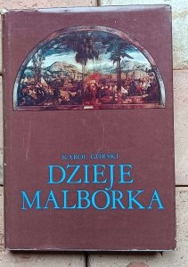 Karol Górski - Dzieje Malborka