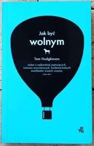 Tom Hodgkinson • Jak być wolnym