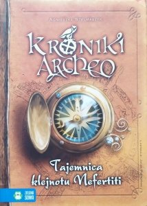 Agnieszka Stelmaszyk • Tajemnica klejnotu Nefertiti. Kroniki Archeo