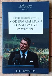 Lee Edwards • A Brief History of the Modern American Conservative Movement