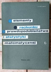 Zdzisław Hellwig • Elementy rachunku prawdopodobieństwa i statystyki matematycznej