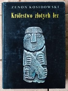 Zenon Kosidowski • Królestwo złotych łez [Imperium Inków, Pizarro]