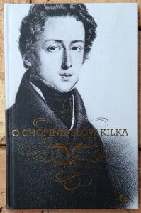 O Chopinie słów kilka
