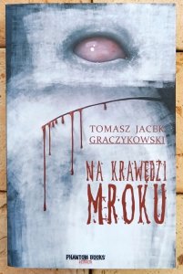 Tomasz Jacek Graczykowski • Na krawędzi mroku