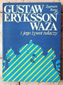Zygmunt Boras • Gustaw Eryksson Waza i jego żywot tułaczy
