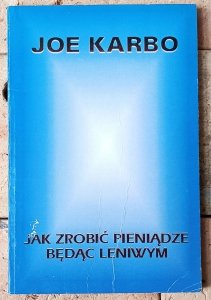Joe Karbo • Jak zarobić pieniądze będąc leniwym