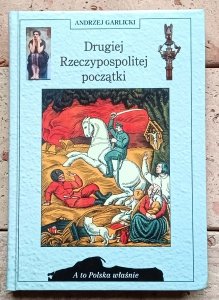 Andrzej Garlicki - Drugiej Rzeczypospolitej początki [A to Polska właśnie]