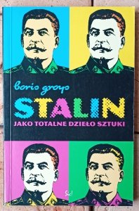 Boris Groys • Stalin jako totalne dzieło sztuki