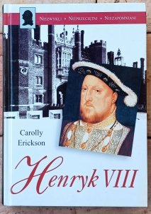 Carolly Erickson • Henryk VIII