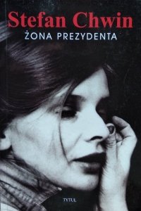 Stefan Chwin • Żona prezydenta 