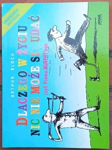 Arthur Bloch • Dlaczego w życiu nic nie może się udać, czyli Prawa Murphy'ego
