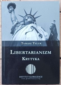 Tomasz Teluk • Libertarianizm Krytyka