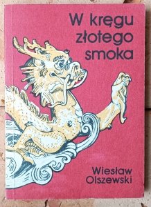 Wiesław Olszewski • W kręgu złotego smoka [Chiny]