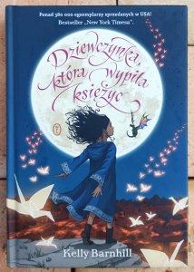 Kelly Barnhill • Dziewczynka, która wypiła księżyc