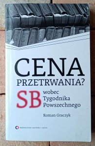 Roman Graczyk • Cena przetrwania? SB wobec Tygodnika Powszechnego 