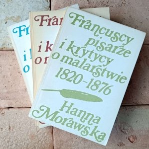 Hanna Morawska • Francuscy pisarze i krytycy o malarstwie 1820 - 1876 | komplet 