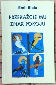 Emil Biela • Przekażcie mu znak pokoju [dedykacja autorska]
