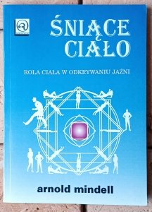 Arnold Mindell • Śniące ciało 