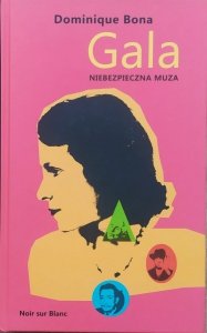 Dominique Bona • Gala. Niebezpieczna muza