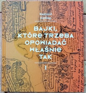 Rudyard Kipling • Bajki, które trzeba opowiadać właśnie tak