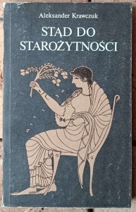 Aleksander Krawczuk • Stąd do starożytności