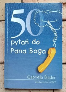 Gabriella Biader - 50 pytań do Pana Boga