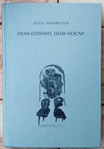 Olga Tokarczuk • Dom dzienny, dom nocny