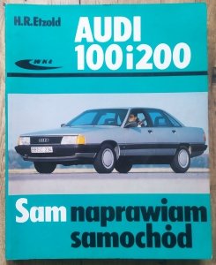 H.R. Etzold • Audi 100 i 200. Sam naprawiam samochód