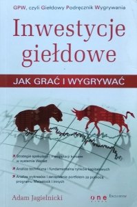 Adam Jagielnicki • Inwestycje giełdowe. Jak grać i wygrywać