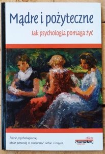 Piotr Żak • Mądre i pożyteczne. Jak psychologia pomaga żyć? 