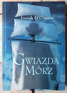 Joseph O'Connor • Gwiazda mórz 