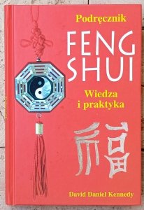 David Daniel Kennedy • Podręcznik Feng Shui. Wiedza i praktyka