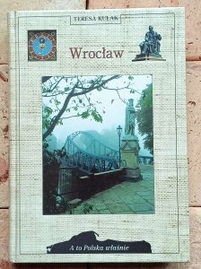 Teresa Kulak - Wrocław Przewodnik historyczny | A to Polska właśnie