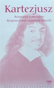 Kartezjusz • Rozprawa o metodzie. Rozprawa nad zasadami filozofii
