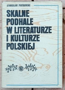 Stanisław Piotrowski • Skalne Podhale w literaturze i kulturze polskiej