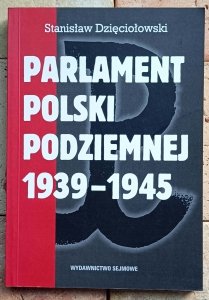 Stanisław Dzięciołowski - Parlament Polski Podziemnej 1939-1945