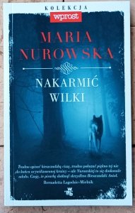 Maria Nurowska • Nakarmić wilki